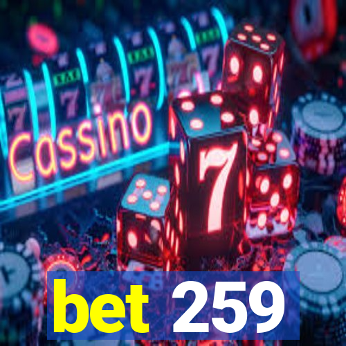 bet 259